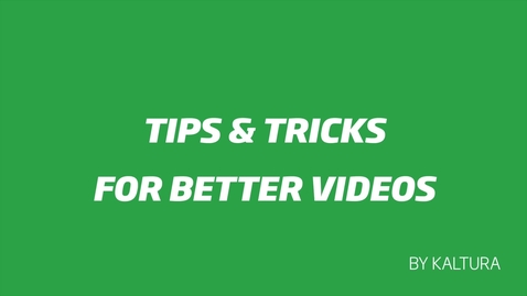 Thumbnail for entry Tips &amp; Tricks for Better Videos - Chapter 1 - Preparation