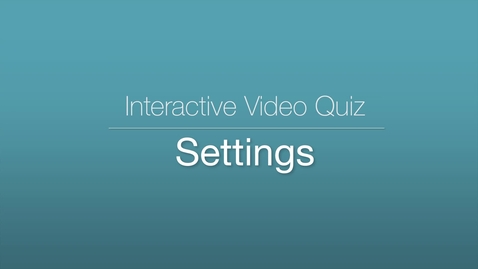 Miniatyr för inlägg Interactive Video Quiz - Settings