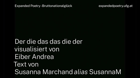 Thumbnail for entry expanded_poetry_–_bruttonationalglück__der_die_das_das_die_der (720p).mp4